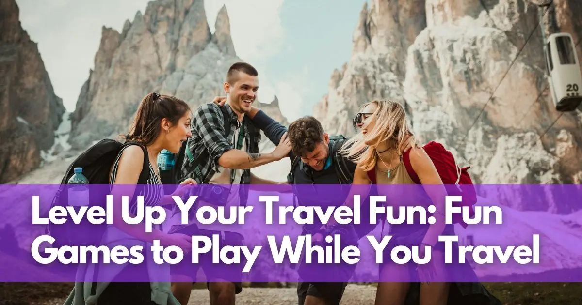 Cover Image for Level Up Your Travel Fun: Fun Games to Play While You Travel