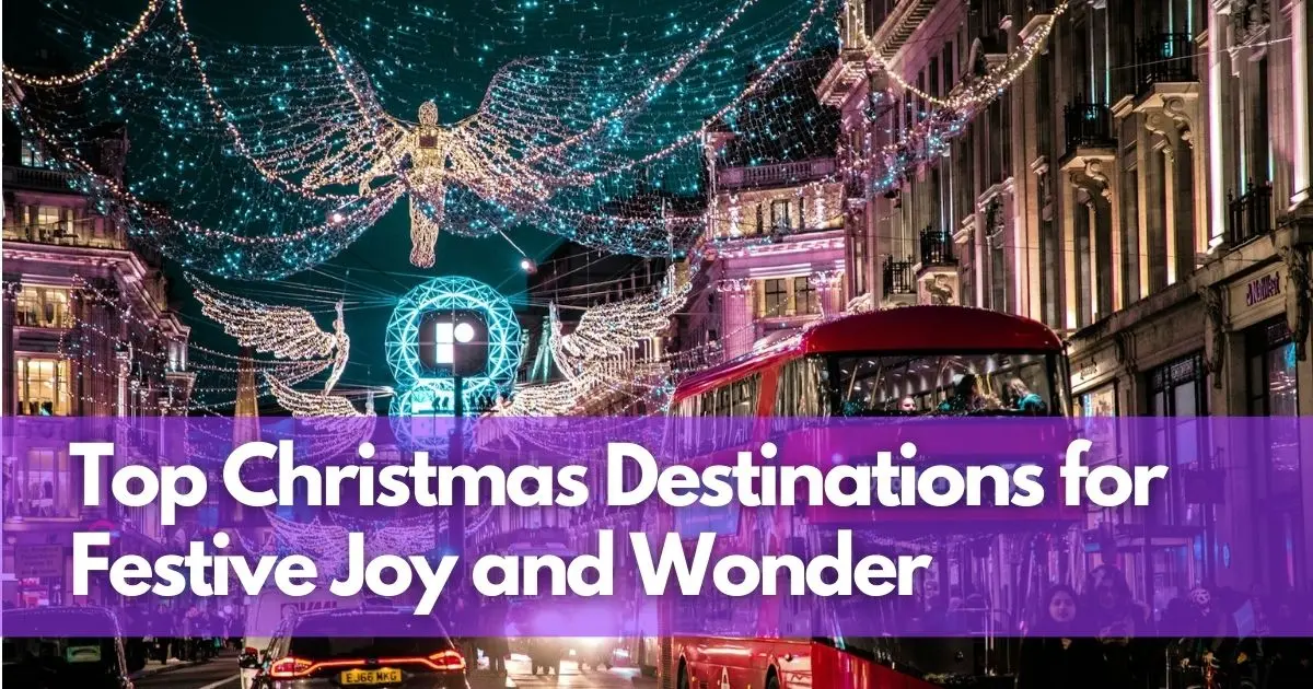 Cover Image for Unwrap the Holidays: Top Christmas Destinations for Festive Joy and Wonder