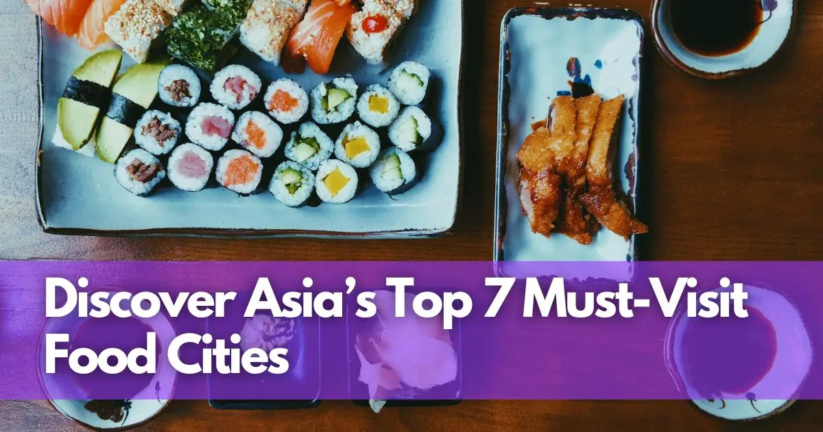 Cover Image for Asia's Ultimate Foodie Destinations: Discover Asia’s Top 7 Must-Visit Food Cities