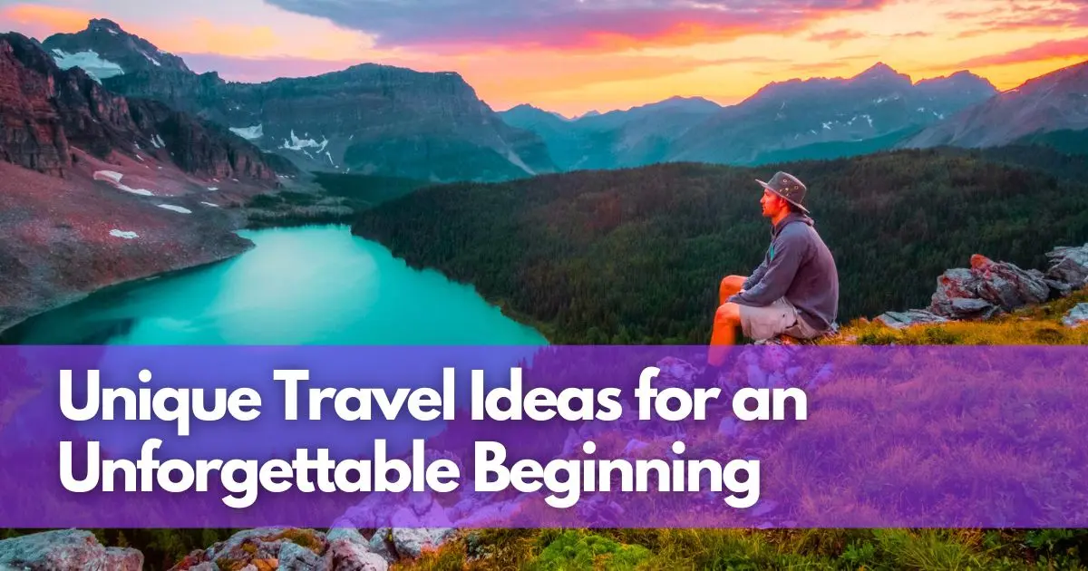 Cover Image for Start the Year Right: Unique Travel Ideas for an Unforgettable Beginning