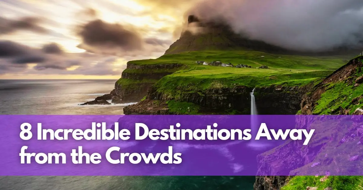 Cover Image for Hidden Summer Gems: 8 Incredible Destinations Away from the Crowds