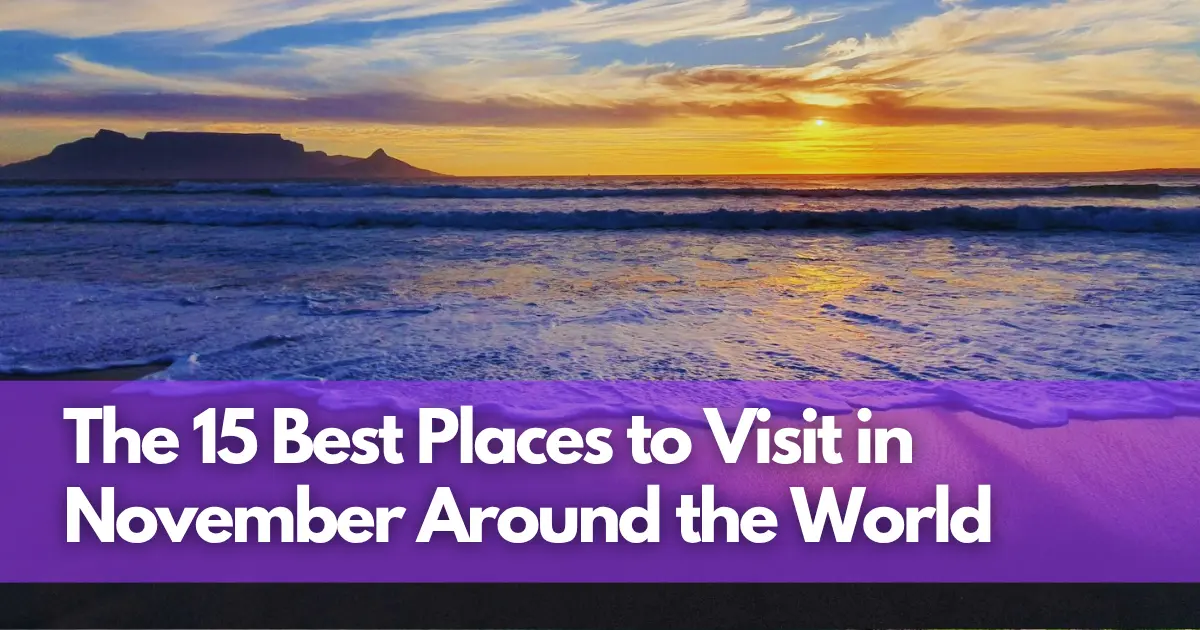 Cover Image for The 15 Best Places to Visit in November Around the World